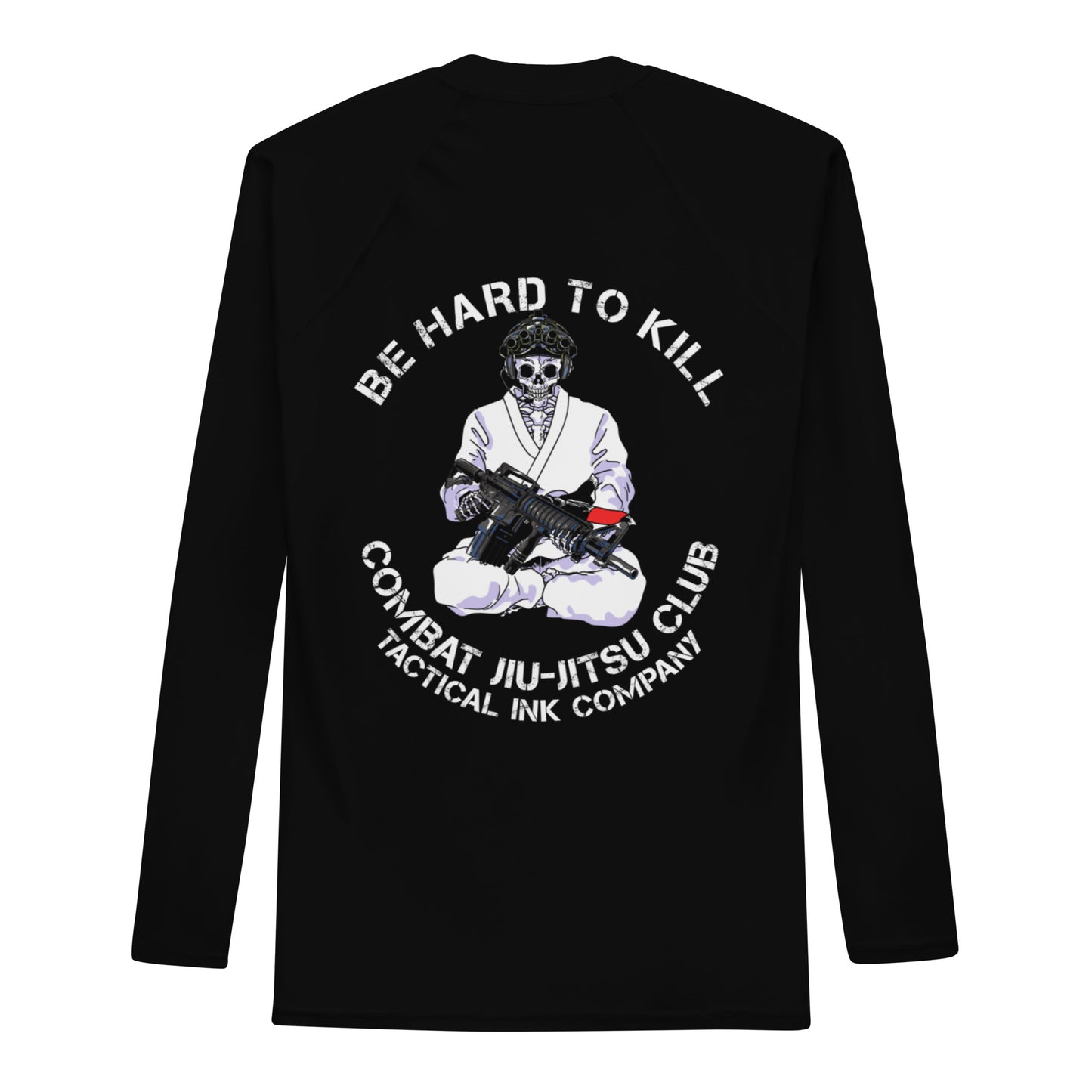 Be Hard To Kill Rash Guard