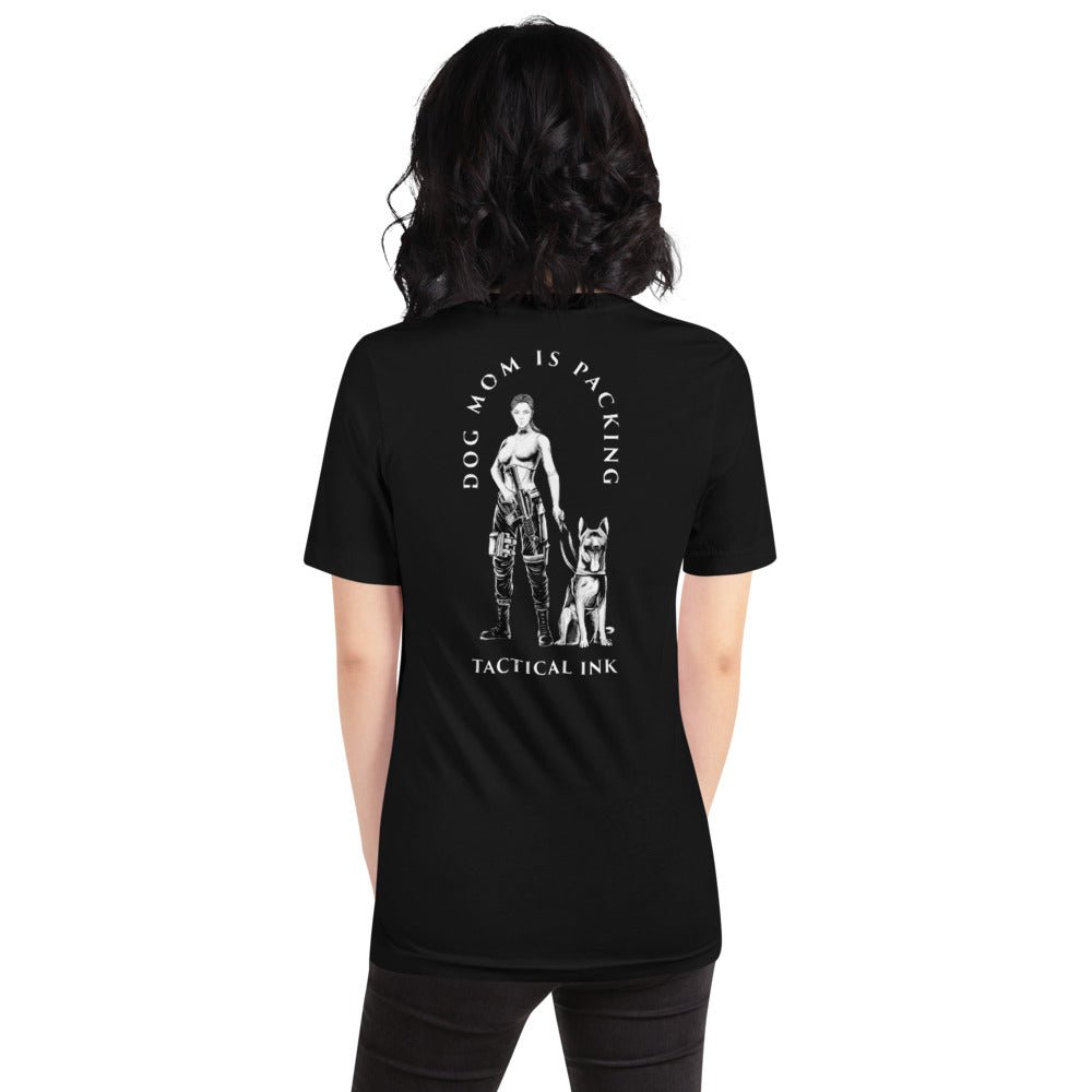 Dog Mom Is Packing (White Font)Short-Sleeve Unisex T-Shirt -Shirts Tactical Ink USA