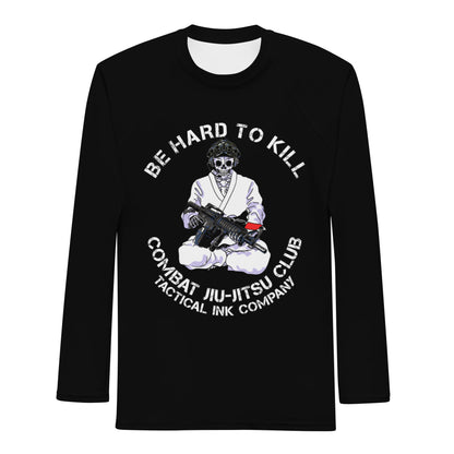 Be Hard To Kill Rash Guard