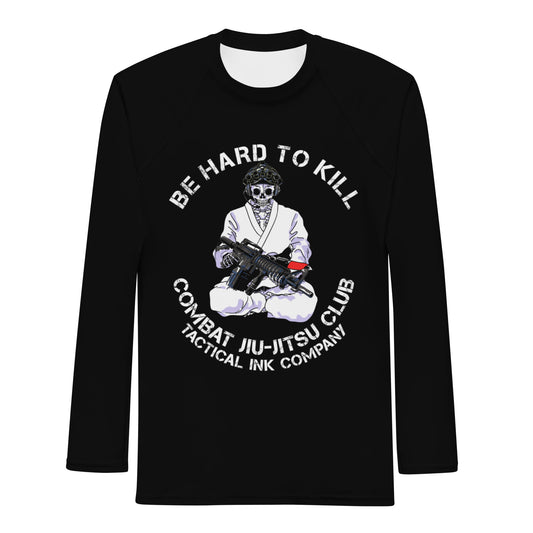 Be Hard To Kill Rash Guard