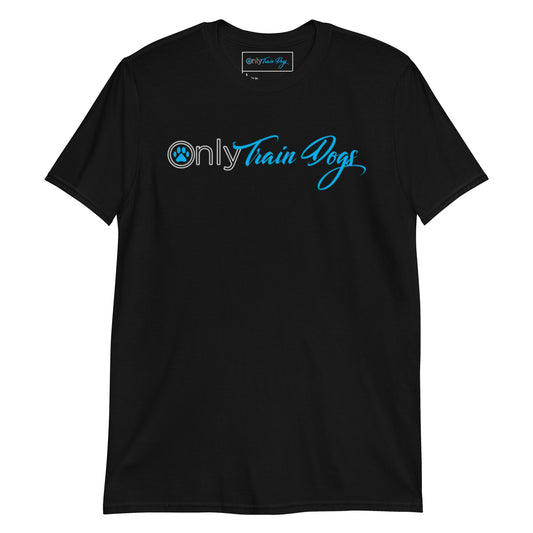 Only Train Dogs Short-Sleeve Unisex T-Shirt
