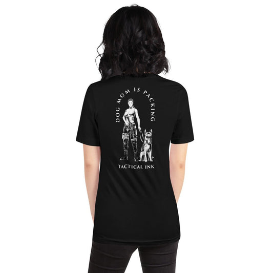 Dog Mom Is Packing (White Font)Short-Sleeve Unisex T-Shirt -Shirts Tactical Ink USA